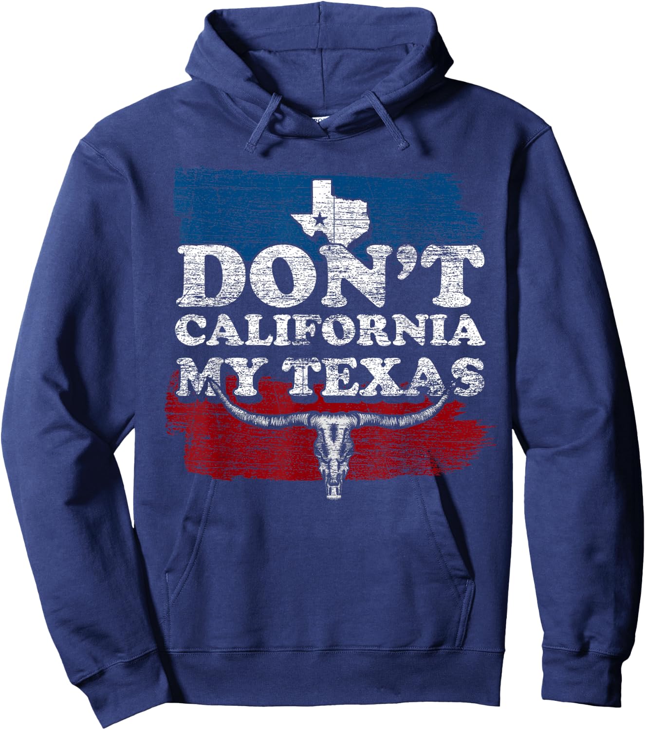 Funny Texas Flag Texan Cowboy Dont California My Texas Hoodie - Hoodie | Navy
