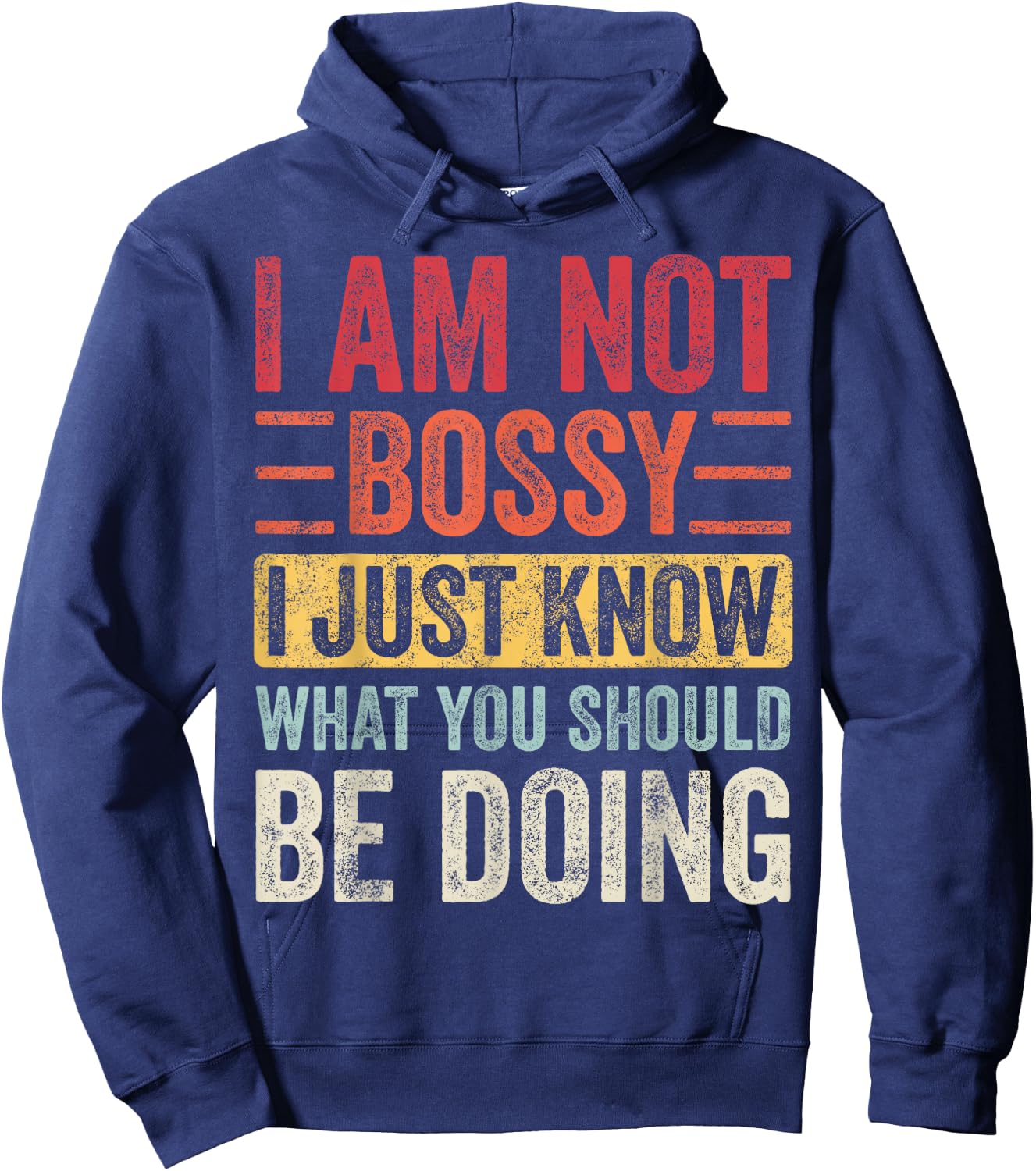 I Am Not Bossy I Just Know What You Should Be Doing | Funny Hoodie - Hoodie | Navy