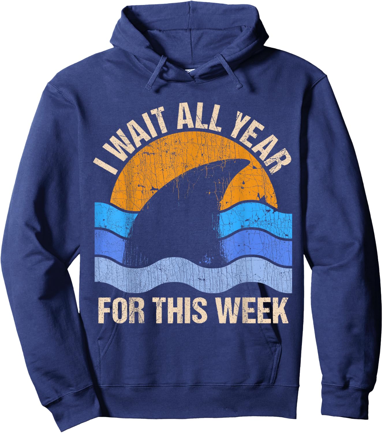 I Wait All Year For This Week Funny Shark Gift & Hoodie - Hoodie | Navy