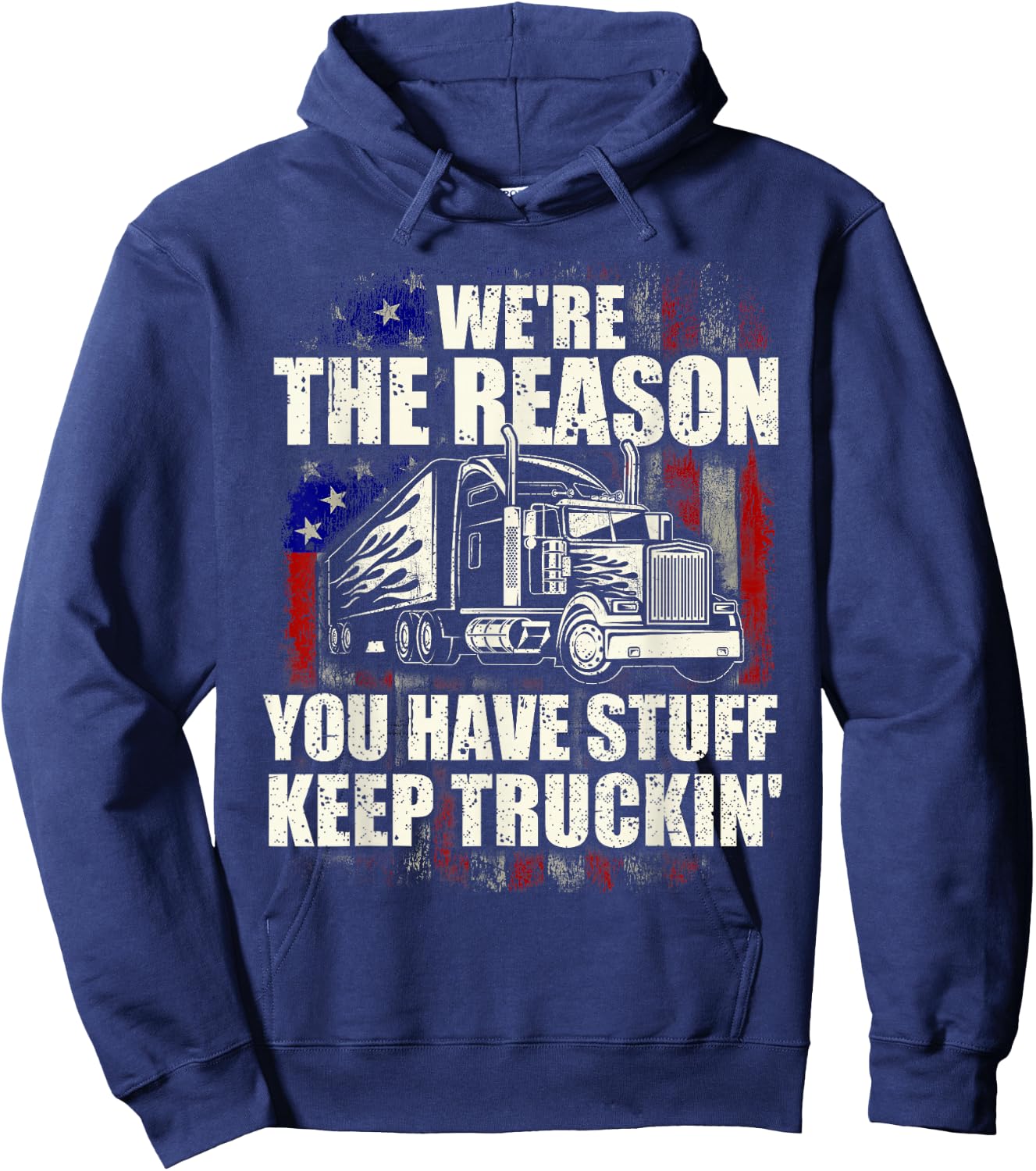 We're The Reason You Have Stuff - Semi Truck Driver Truckers Hoodie - Hoodie | Navy