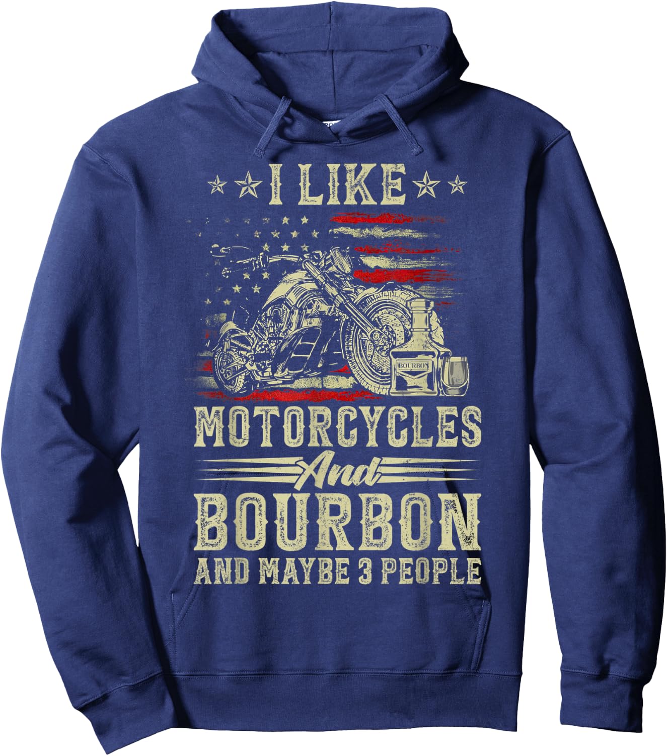 I Like Motorcycles And Bourbon And Maybe 3 People Lover Flag Hoodie - Hoodie | Navy