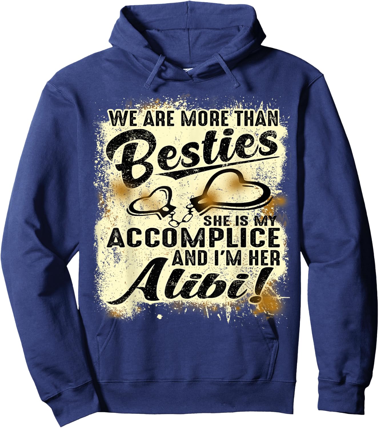 We Are More Than Besties She’s My Accomplice I’m Her Alibi Hoodie - Hoodie | Navy
