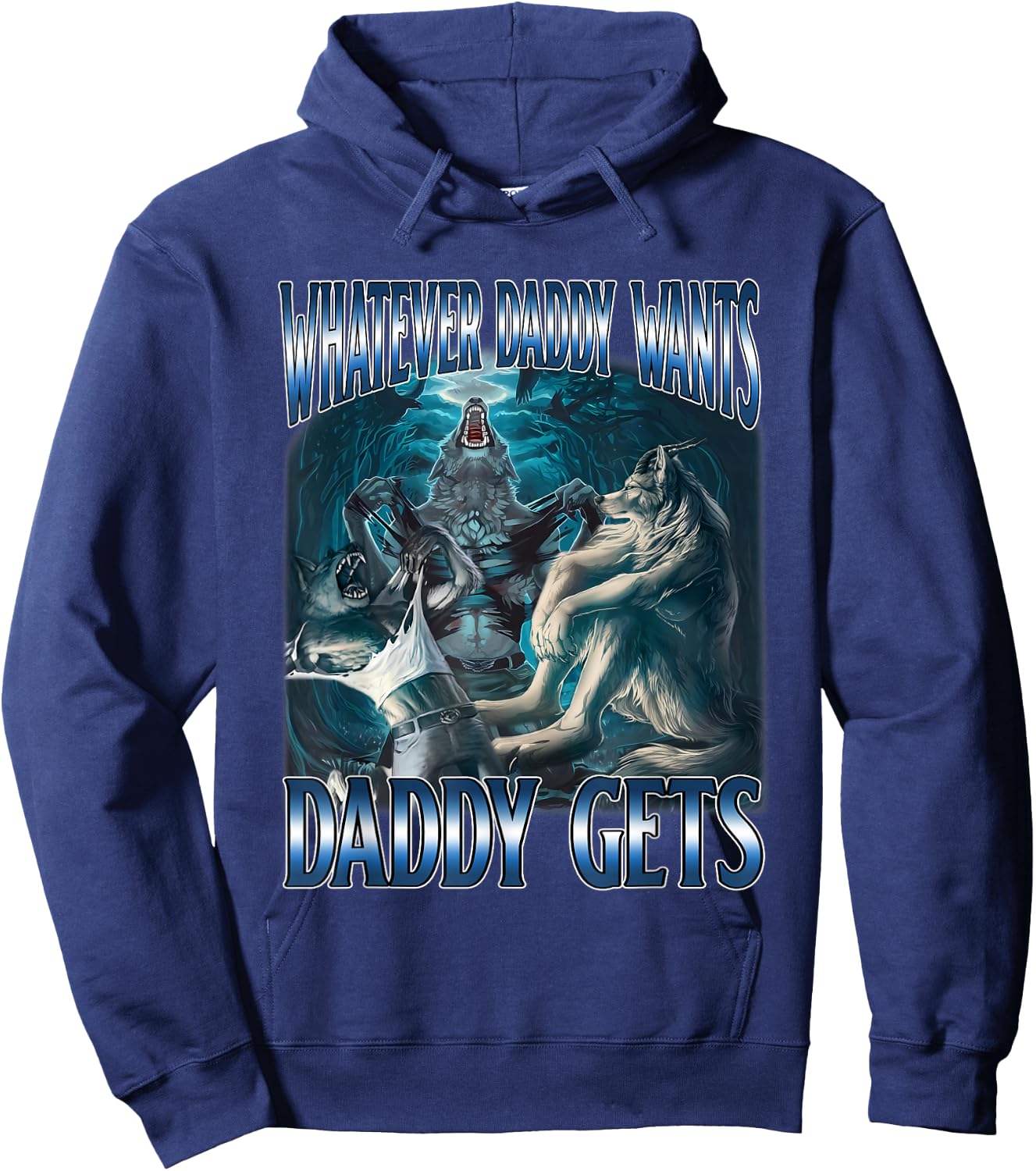 Whatever Daddy Want Daddy Get Alpha Male Meme Humorous Hoodie - Hoodie | Navy