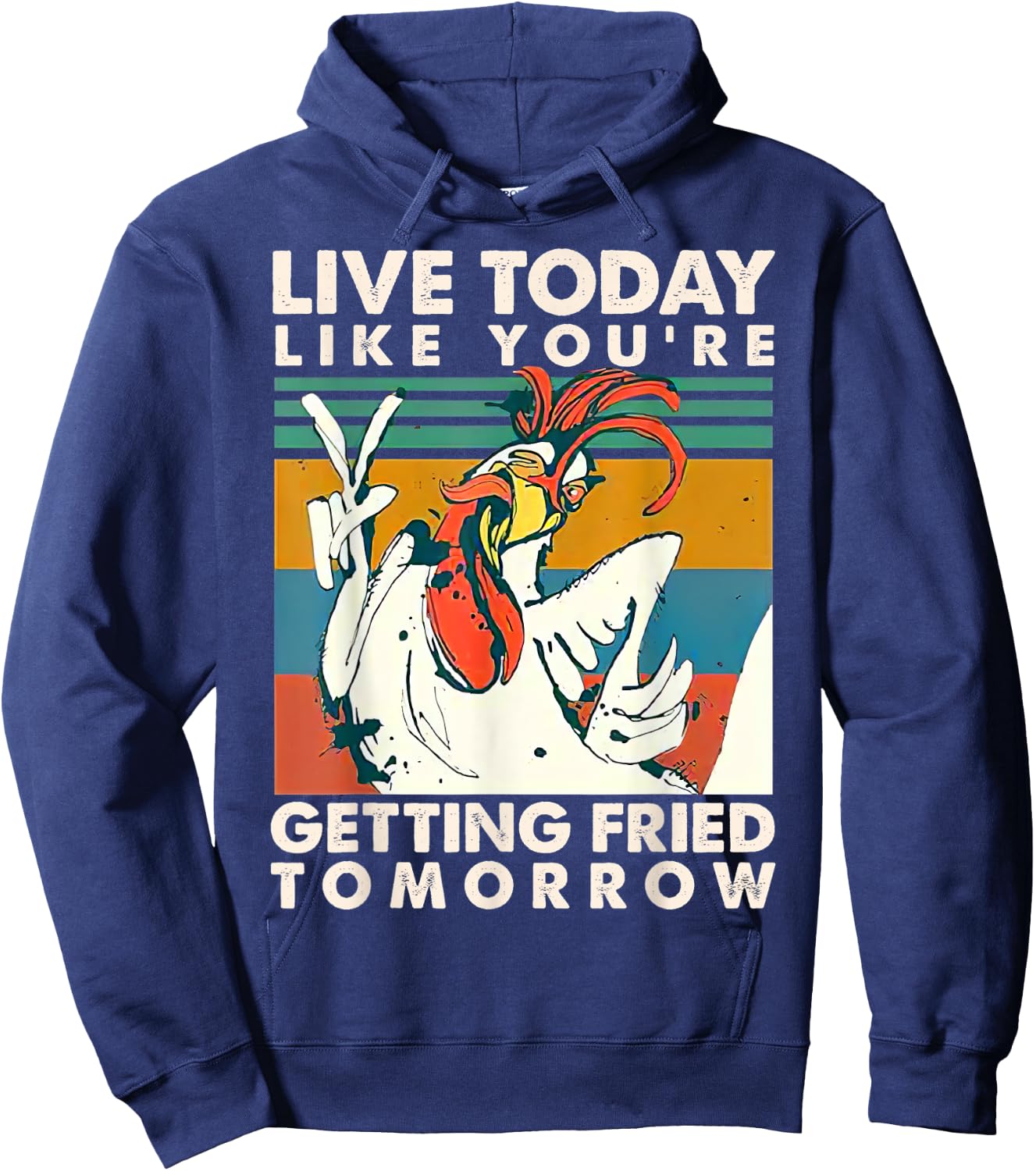 Live Today Like You're Getting Fried Tomorrow Vintage Hoodie - Hoodie | Navy