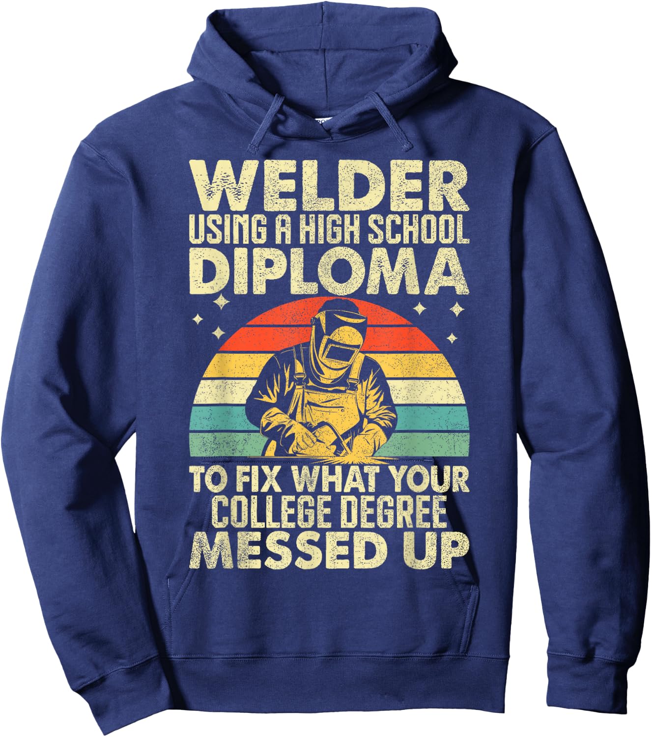Welder High School Diploma Welder & Welding Men Women Hoodie - Hoodie | Navy