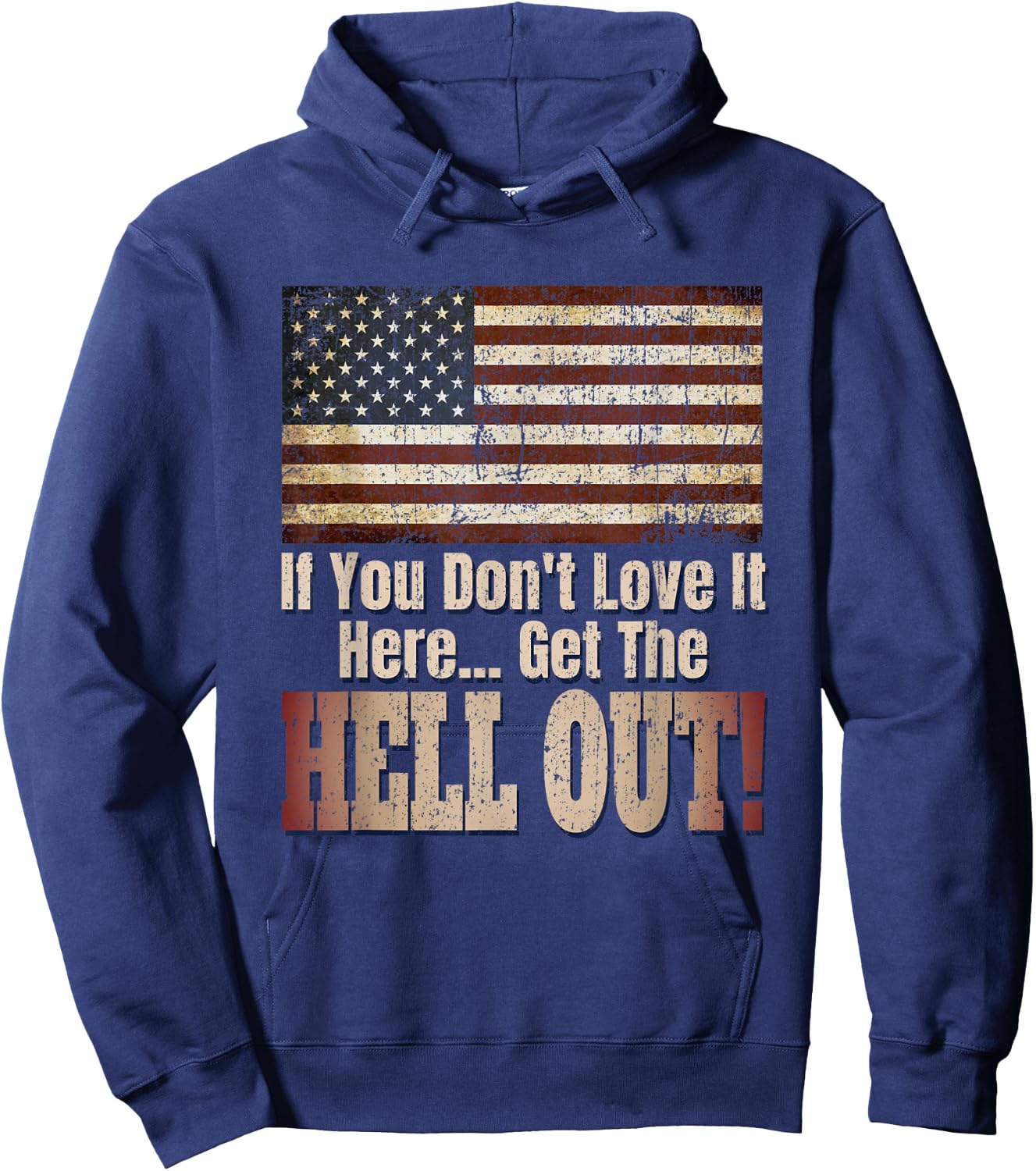 Patriotic American If You Don't Love It Get The Hell Out Hoodie - Hoodie | Navy