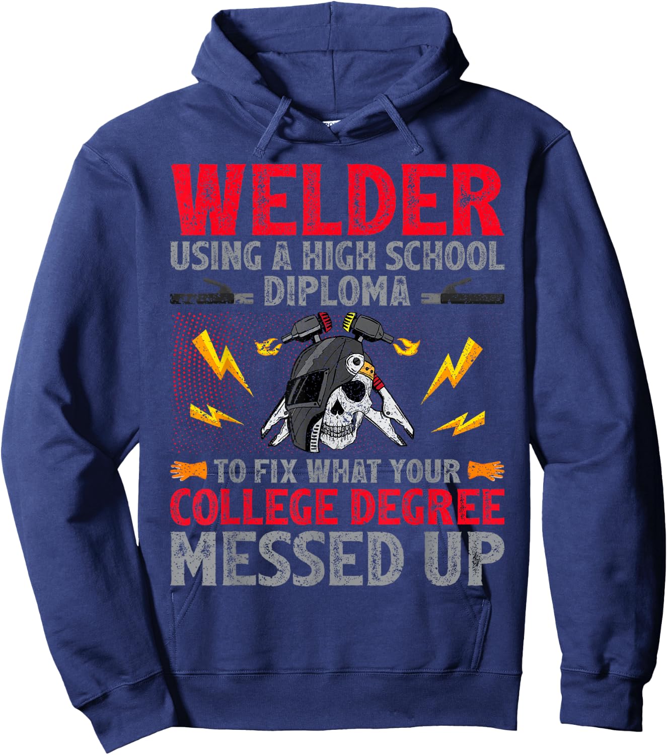 Welder Using A High School Diploma To Fix College Degree Hoodie - Hoodie | Navy