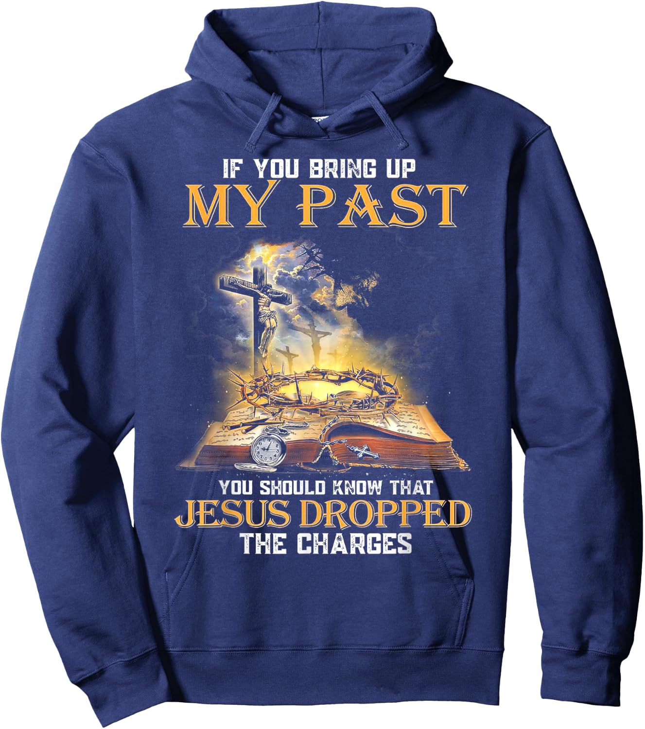 If You Bring Up My Past You Should Know That Jesus Dropped Hoodie - Hoodie | Navy
