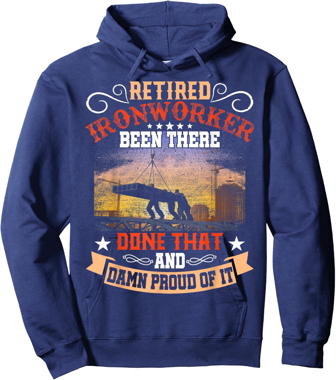 Retired Ironworker Been There Done That Funny Retirement Hoodie - Hoodie | Navy