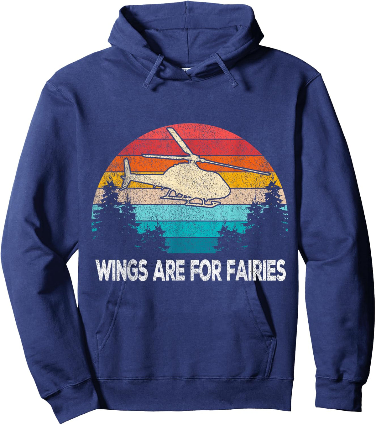 Wings are for Fairies Funny Helicopter Pilot Retro Vintage Hoodie - Hoodie | Navy