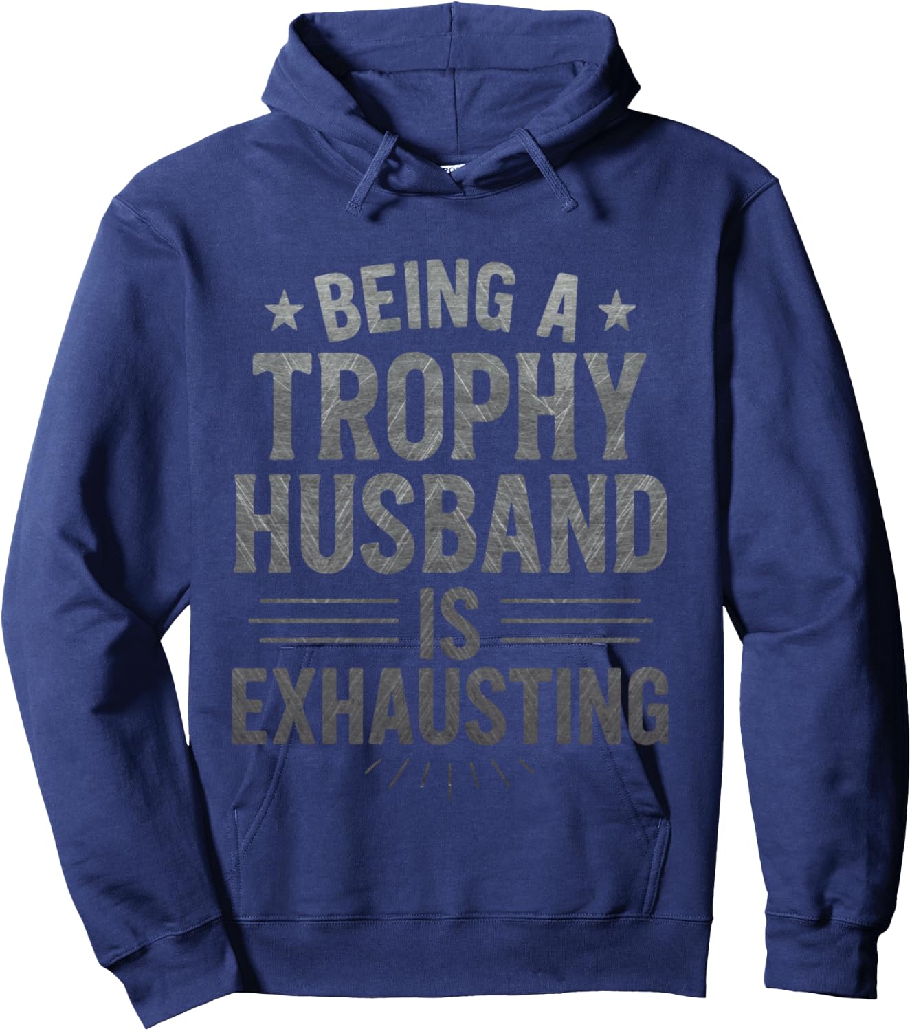 Being A Trophy Husband is Exhausting Funny Sarcastic Husband Hoodie - Hoodie | Navy