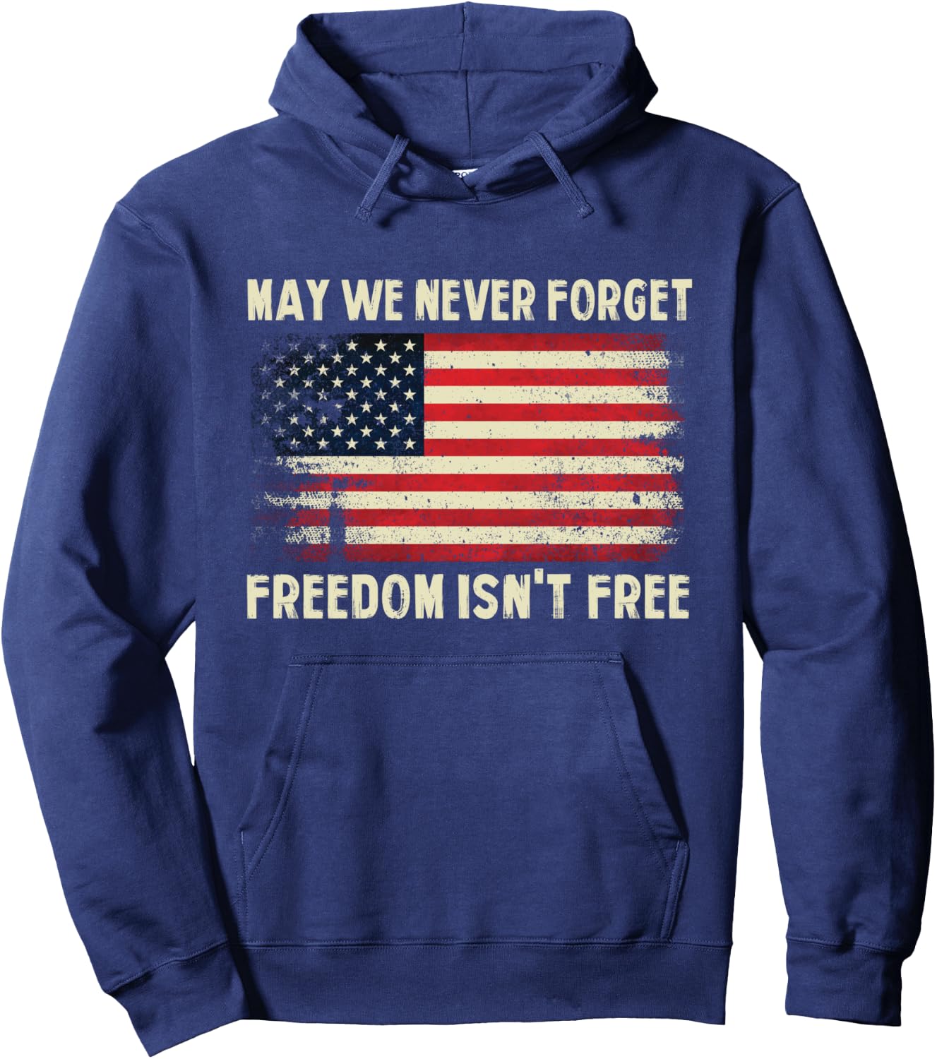 May We Never Forget Freedom Isn't Free Memorial Day Hoodie - Hoodie | Navy