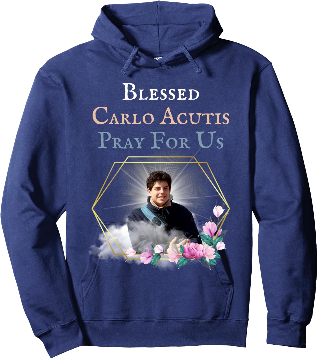 Blessed Carlo Acutis Pray For Us Perfect Catholic Gift Saint Hoodie - Hoodie | Navy