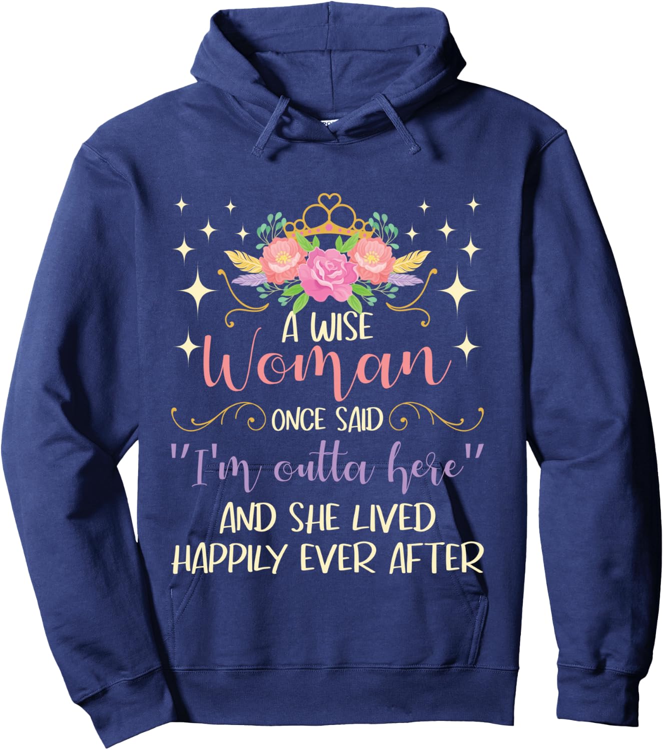 Wise Woman Once Said I'm Outta Here - Retired Retirement Hoodie - Hoodie | Navy