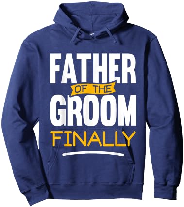 Father of The Groom Finally - Wedding Marriage Groom Dad Hoodie - Hoodie | Navy