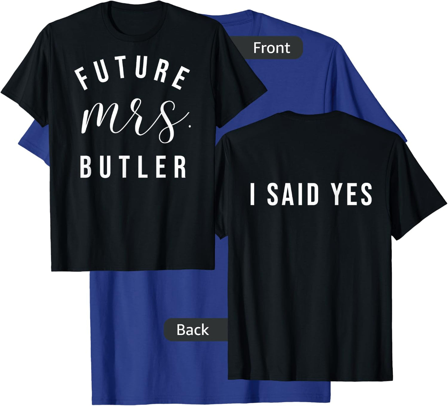 Future Mrs Butler I Said Yes Personalized Customized Fiancee T-Shirt - T-Shirt | Royal