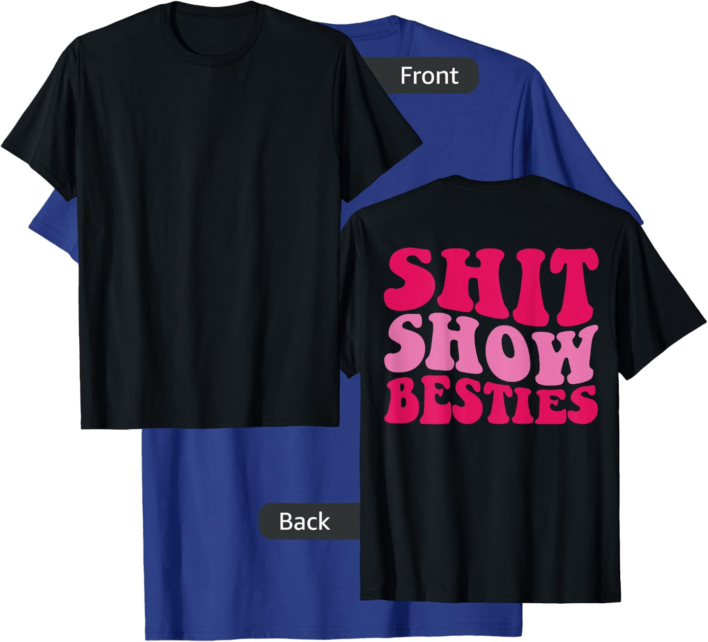 Shit Show Besties on back T-Shirt - T-Shirt | Royal