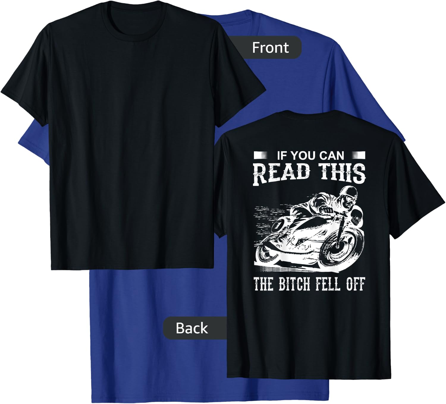 If You Can Read This The Bitch Fell Off Biker Humor T-Shirt - T-Shirt | Royal