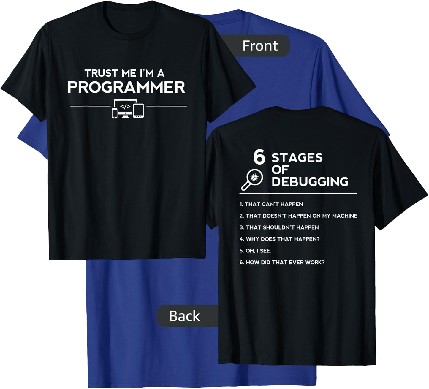 Trust Me I'm A Programmer | 6 Stages Of Debugging T-Shirt - T-Shirt | Royal