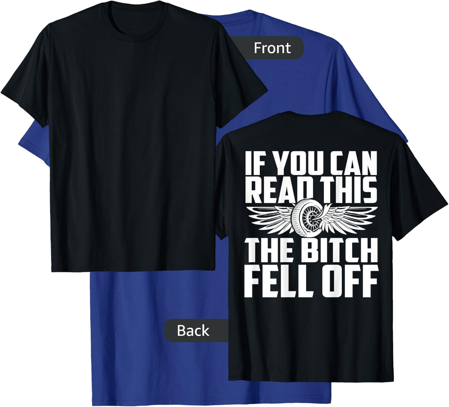 If You Can Read This The Bitch Fell Off T-Shirt - T-Shirt | Royal