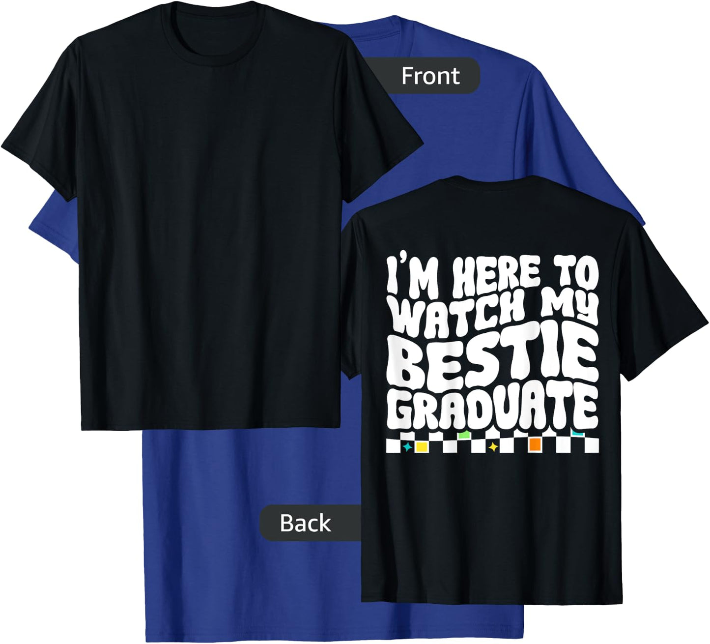 I'm Here To Watch My Bestie Graduate Best Friend Graduation T-Shirt - T-Shirt | Royal
