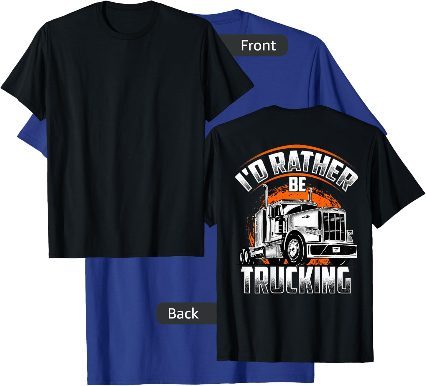 I'D RATHER BE TRUCKING Funny Truckers Truck Drivers Backside T-Shirt - T-Shirt | Royal