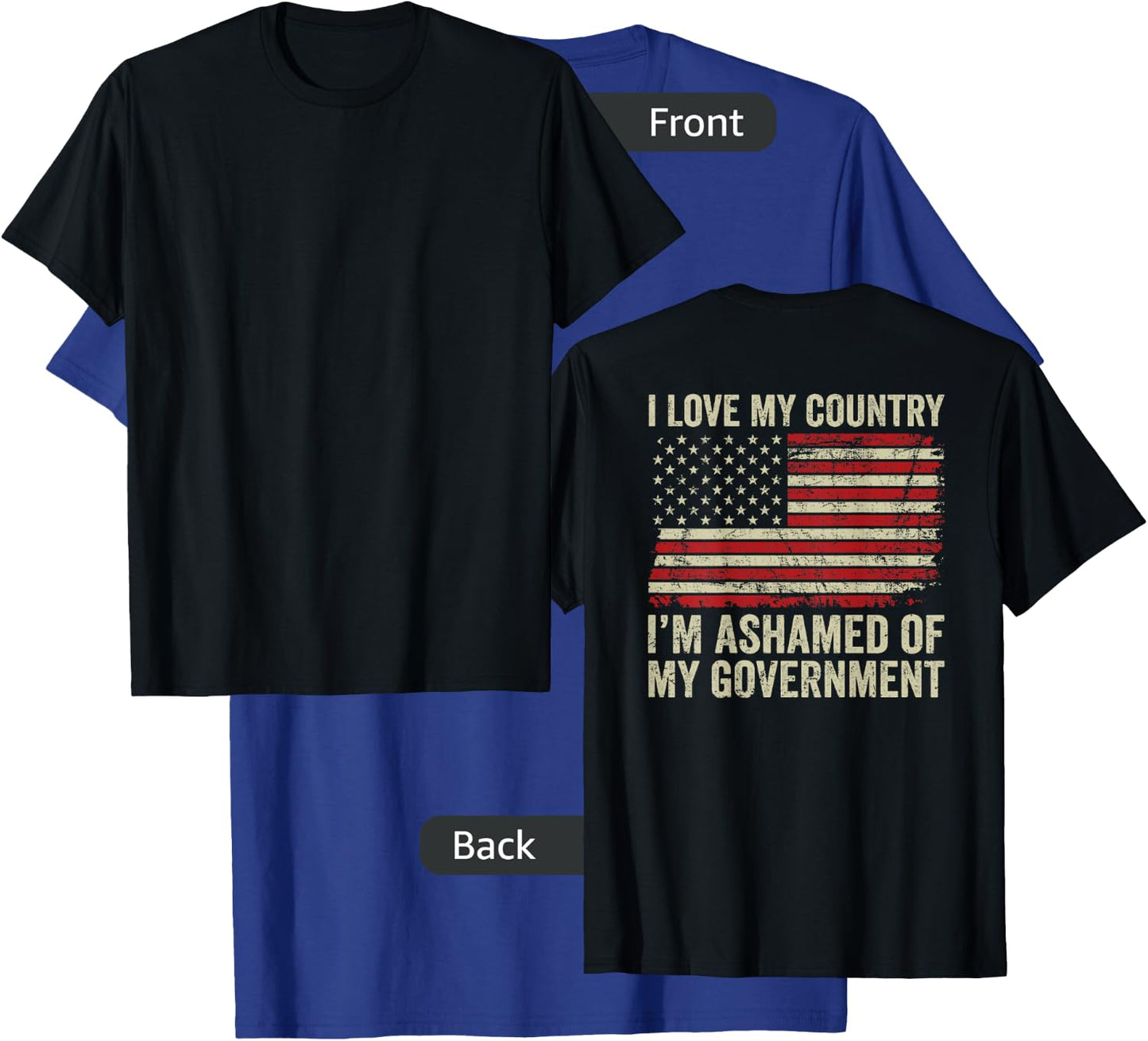 I Love America I'm Ashamed Of My Government (ON BACK) T-Shirt - T-Shirt | Royal