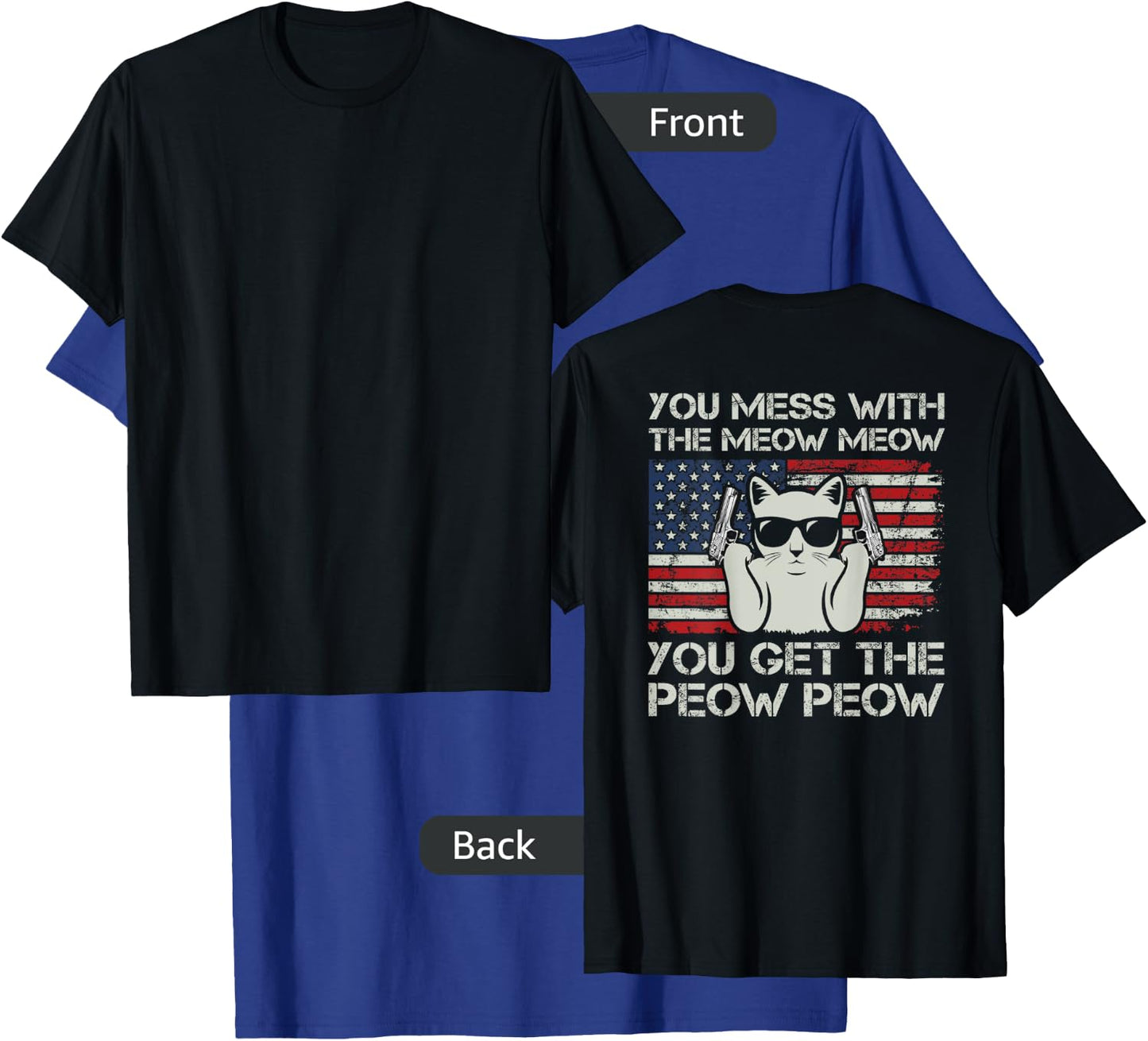 You Mess With The Meow Meow You Get The Peow Peow - ON BACK T-Shirt - T-Shirt | Royal