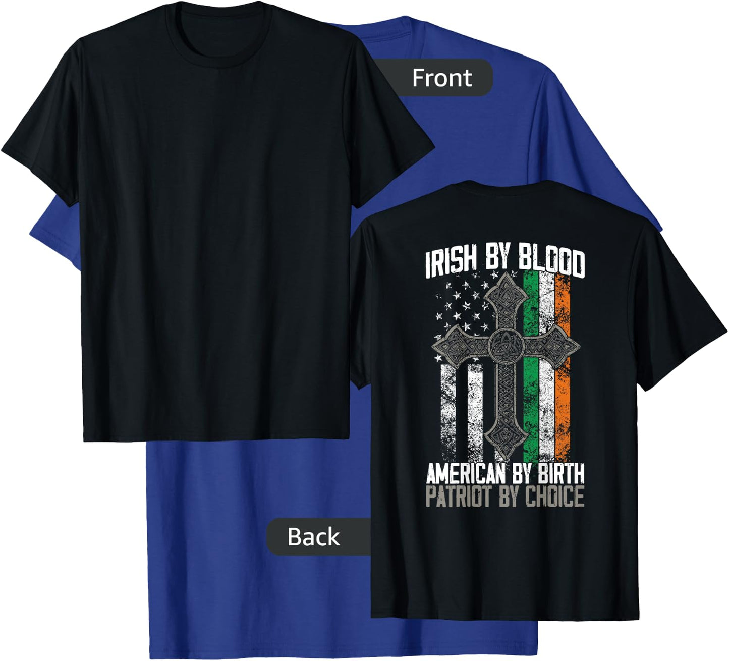 Irish By Blood American By Birth Patriot By Choice on back T-Shirt - T-Shirt | Royal