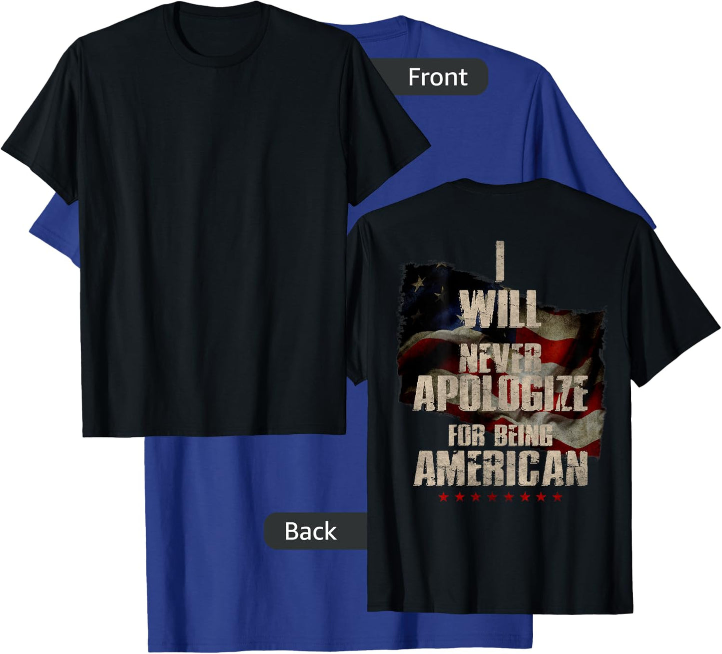 I Will Never Apologize For Being American Patriot (On Back) T-Shirt - T-Shirt | Royal