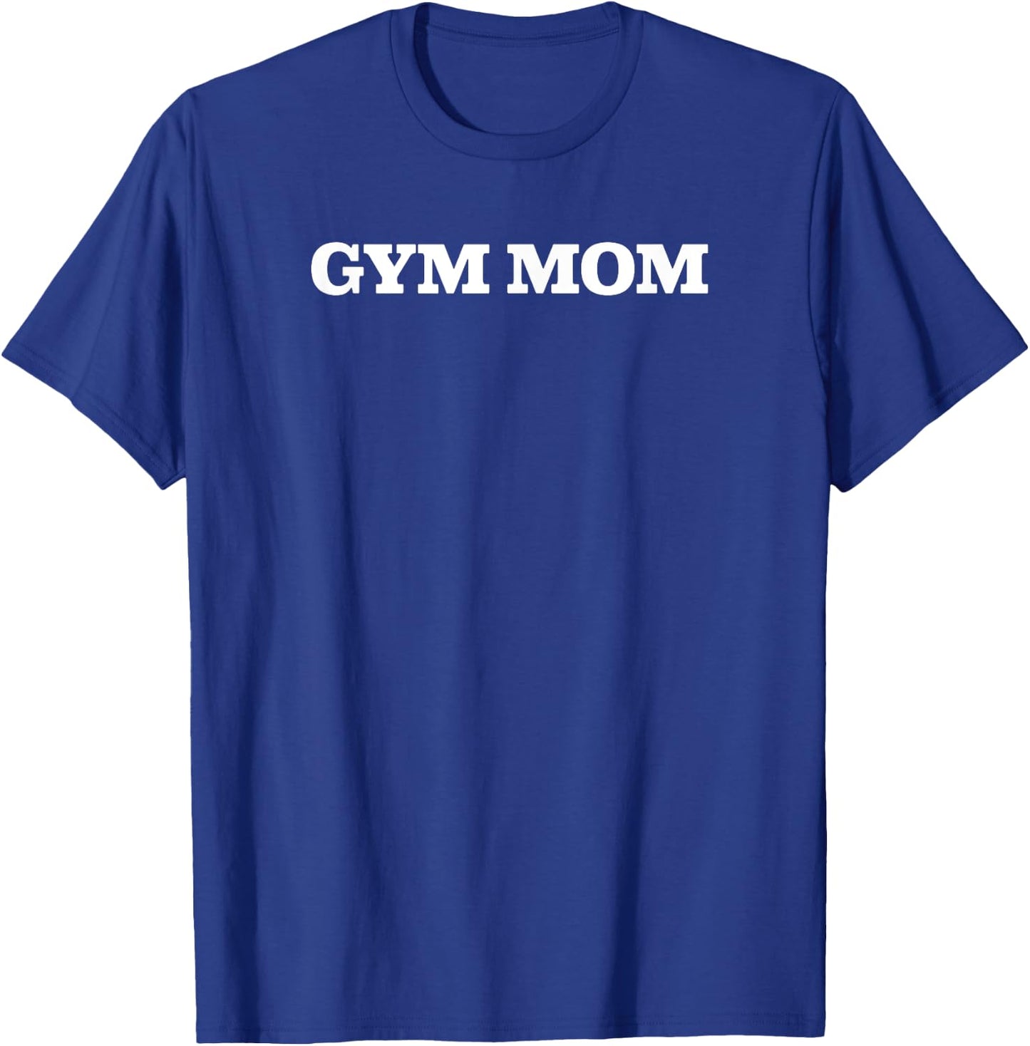 Gym Mom funny workout fitness T-Shirt - T-Shirt | Royal