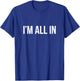 I'm All In T-Shirt - T-Shirt | Royal