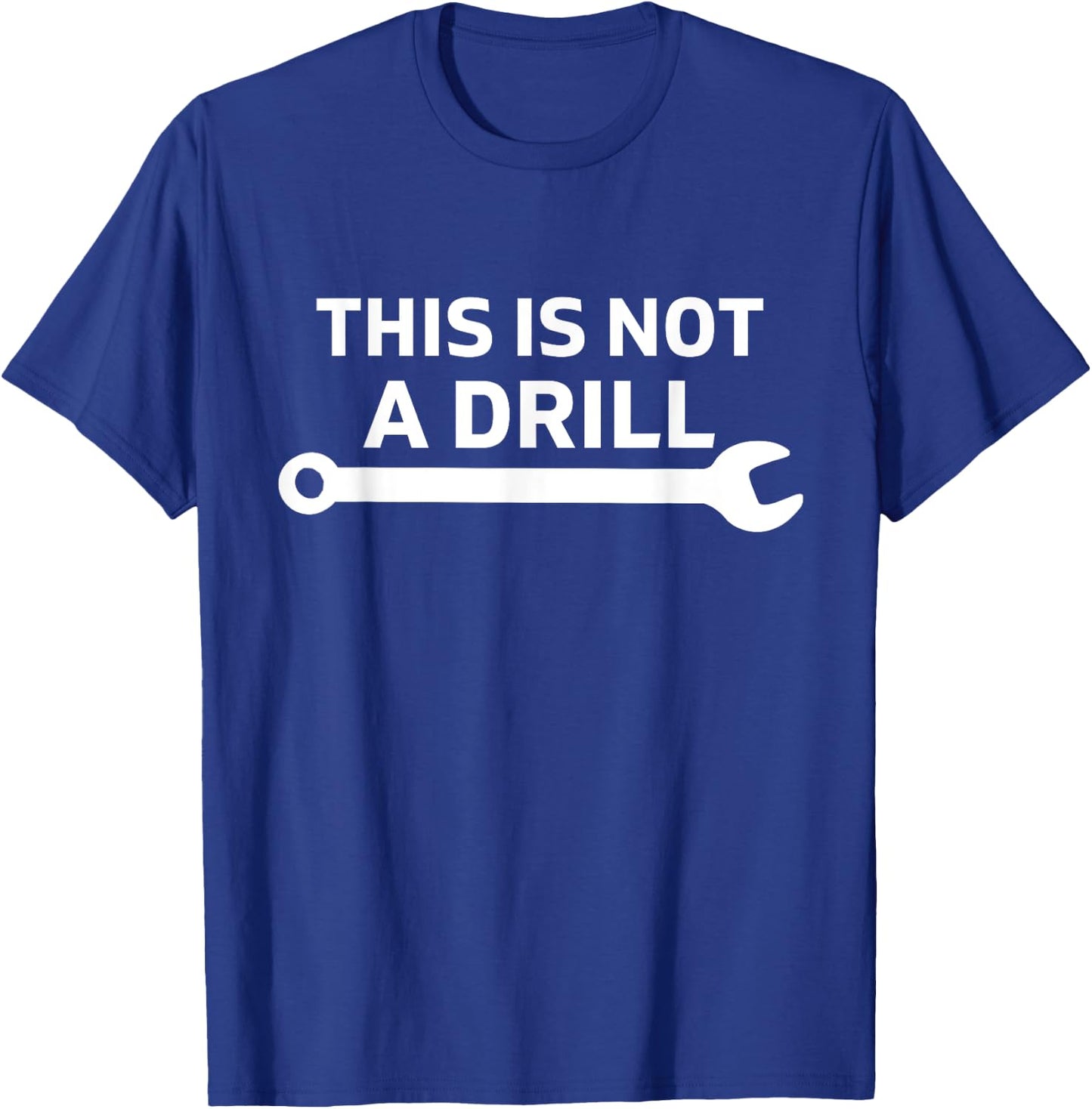This Is Not A Drill Mechanic With Wrench For Car Fixing Dad T-Shirt - T-Shirt | Royal