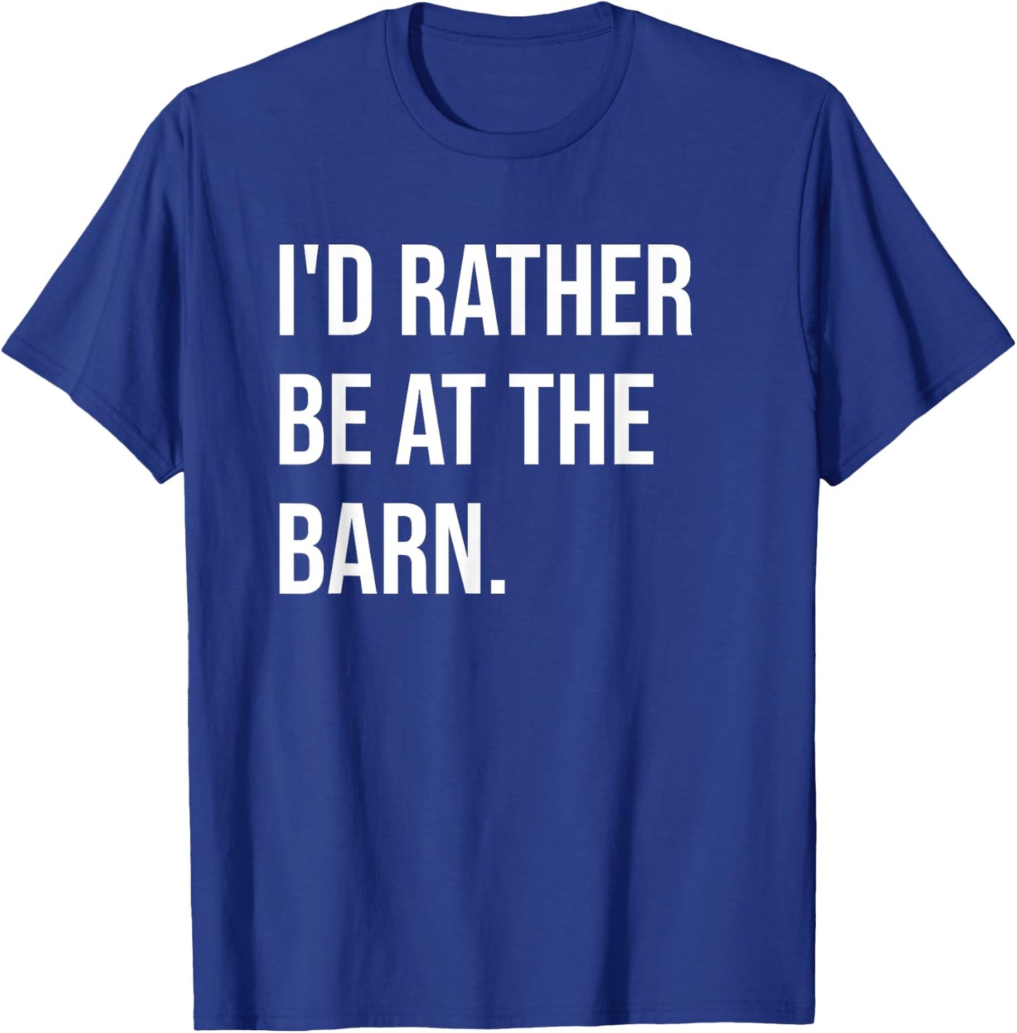 Funny Horse Girl Quote I'd Rather Be At The Barn T-Shirt - T-Shirt | Royal