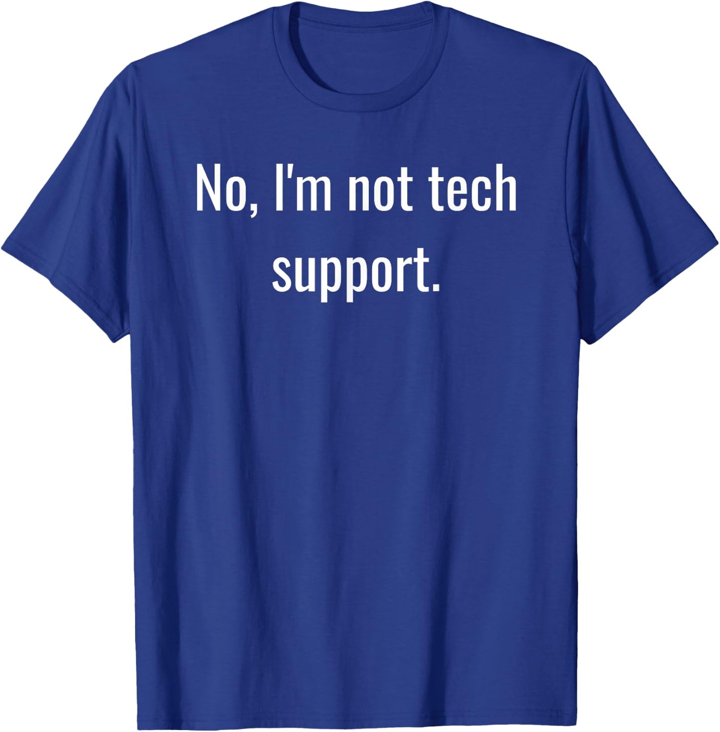 No, I'm Not Tech Support | Funny Computer Nerd Graphic T-Shirt - T-Shirt | Royal