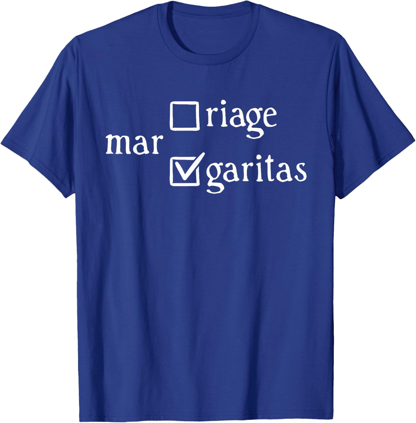 Margaritas Over Marriage Funny T-Shirt - T-Shirt | Royal
