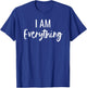 I Have Everything I Need I Am Everything Matching Couples T-Shirt - T-Shirt | Royal