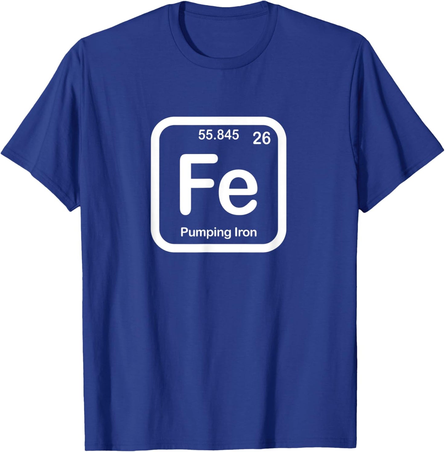 Pumping Fe Periodic Table Shirt T-Shirt - T-Shirt | Royal