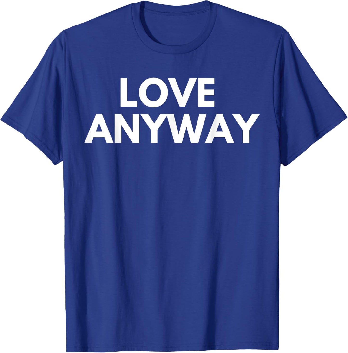 Love Anyway T-Shirt - T-Shirt | Royal