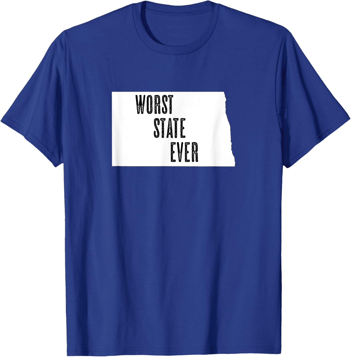 North Dakota - Worst State Ever | ND Sucks - Funny Graphic T-Shirt - T-Shirt | Royal