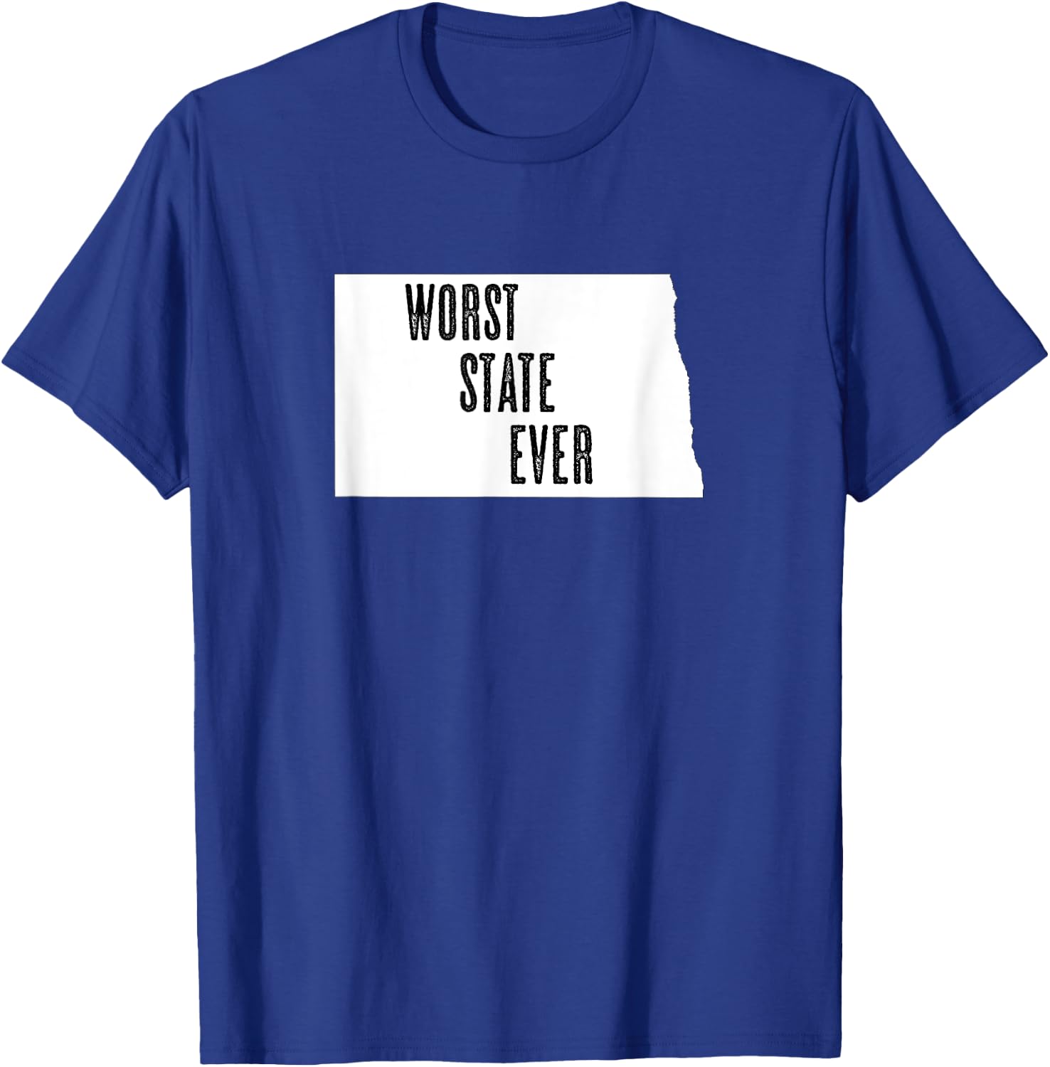 North Dakota - Worst State Ever | ND Sucks - Funny Graphic T-Shirt - T-Shirt | Royal
