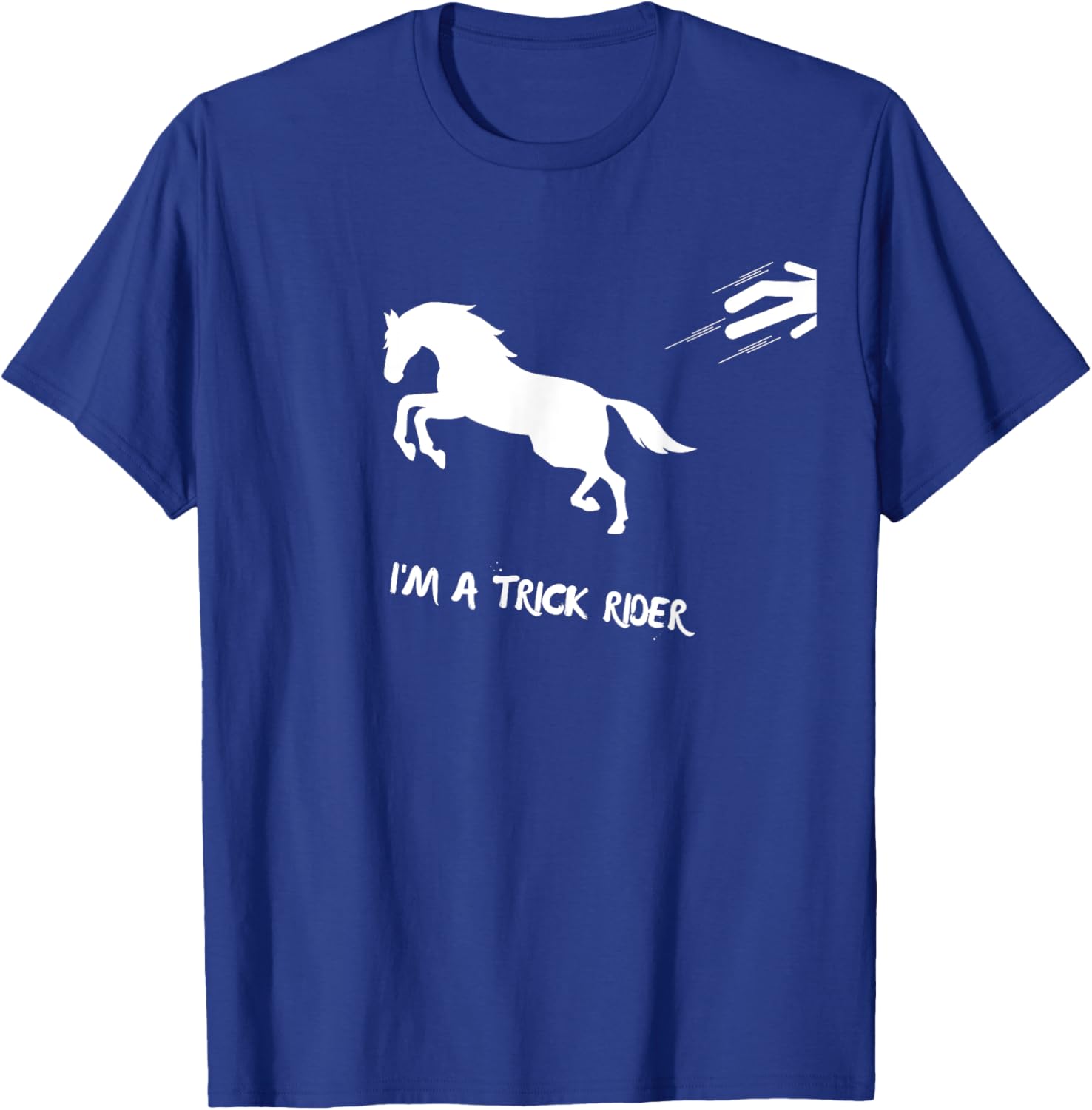 Funny Horse I'm A Trick Rider Horseback Riding T-Shirt - T-Shirt | Royal