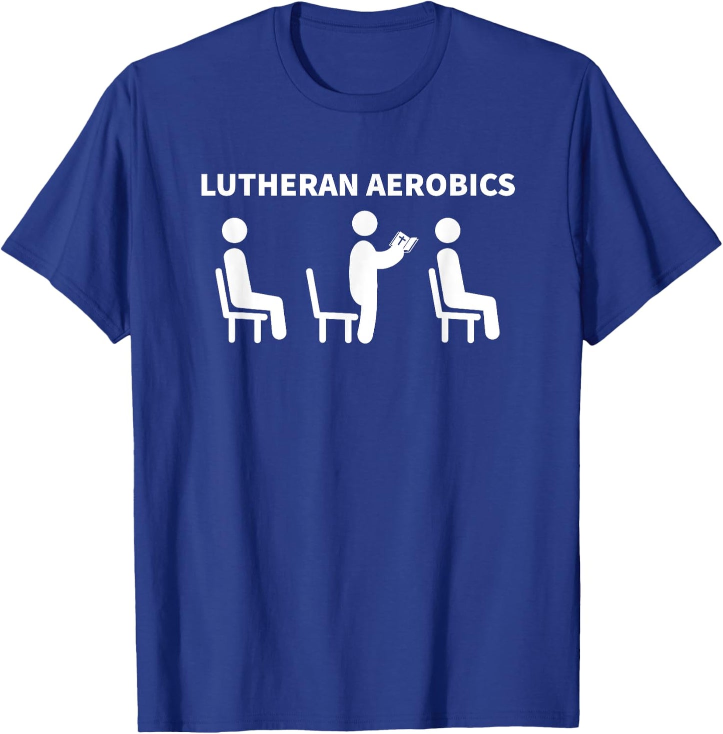Funny Lutheran Aerobics Church Worship Pew Joke Shirt T-Shirt - T-Shirt | Royal