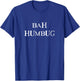 Bah Humbug - Christmas T-Shirt - T-Shirt | Royal