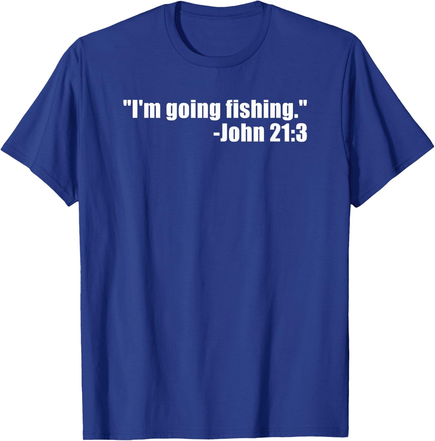 I'm Going Fishing Funny Bible Verse Fisherman Quote T-Shirt - T-Shirt | Royal