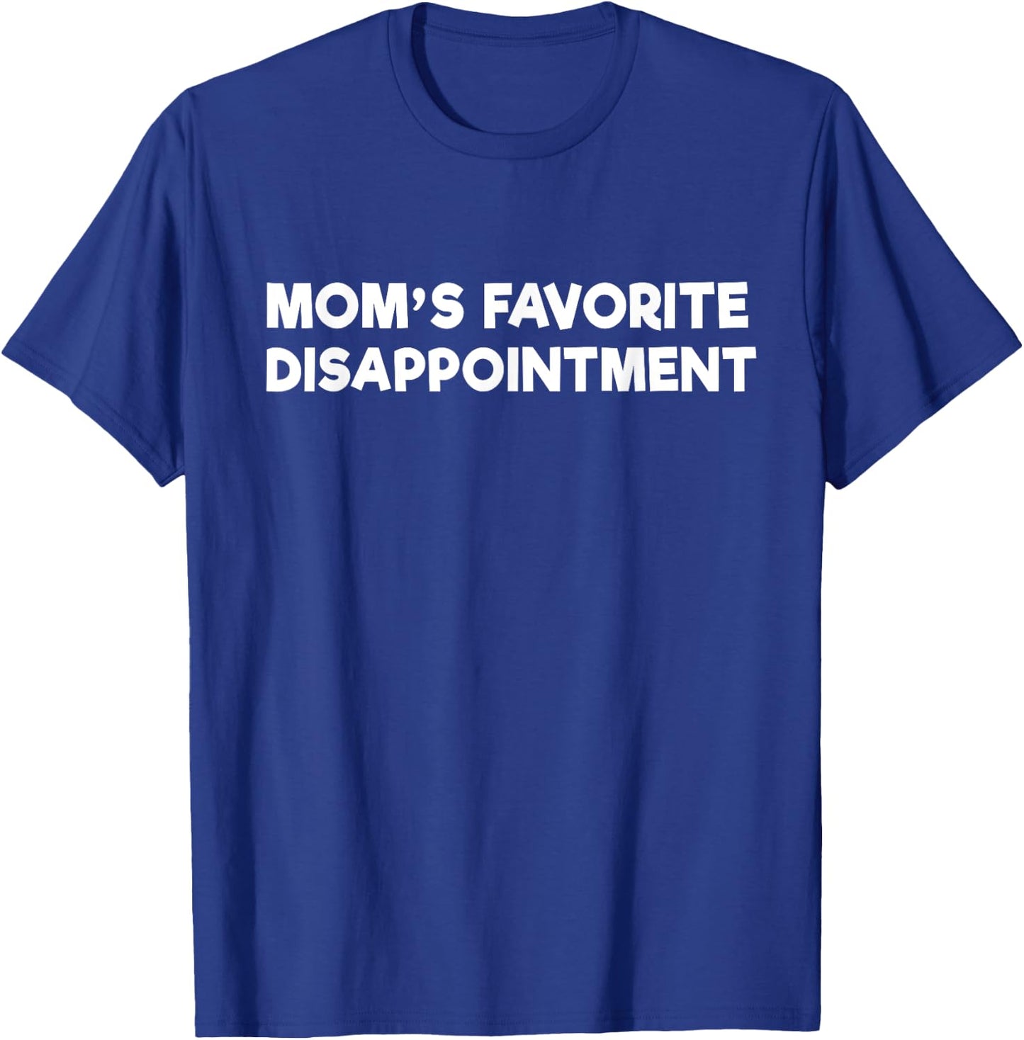 Mom's Favorite Disappointment Mom Life Mama Mother Day Women T-Shirt - T-Shirt | Royal