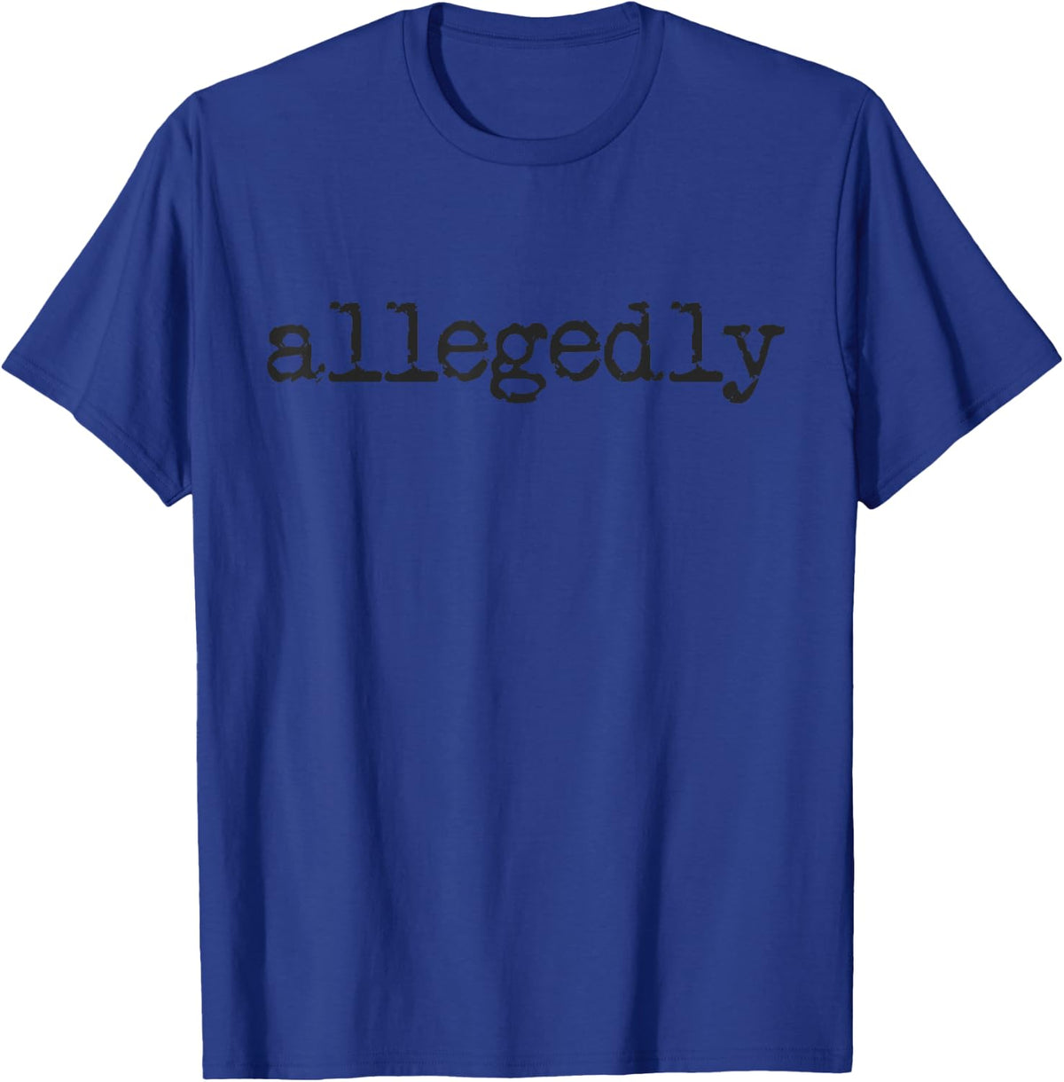 Allegedly Funny Lawyer Gift Attorney Law School Allegedly T-Shirt - T-Shirt | Royal