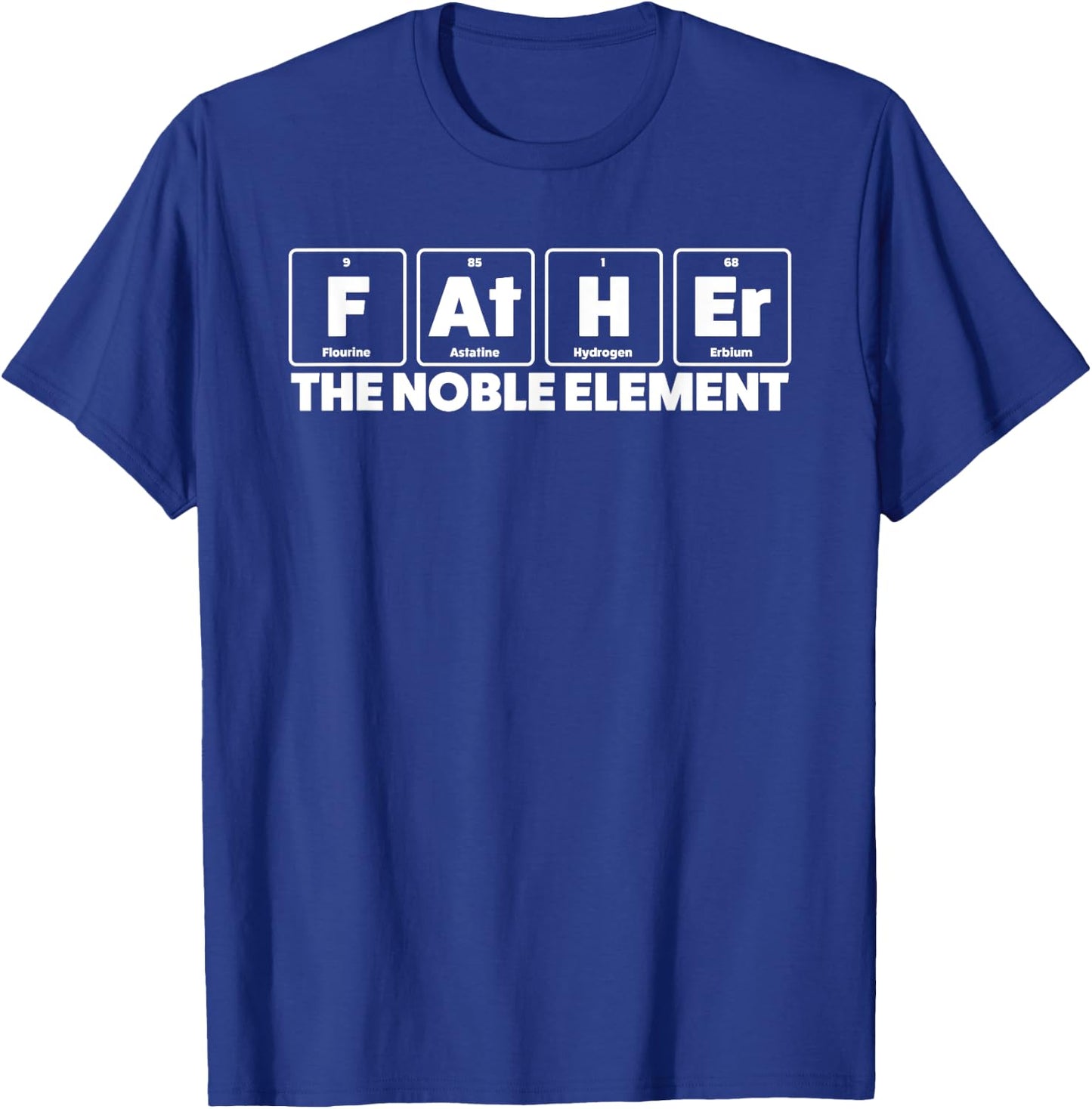 Father The Noble Element Science Teacher Scientist Dad T-Shirt - T-Shirt | Royal
