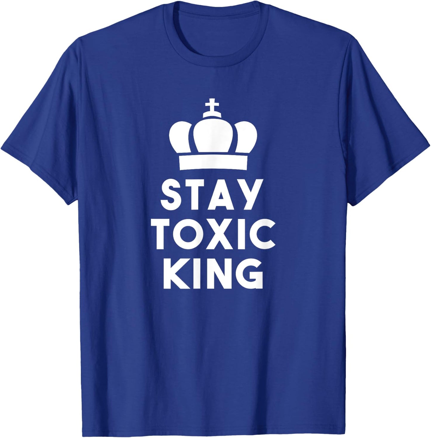 Stay toxic king apparel T-Shirt - T-Shirt | Royal