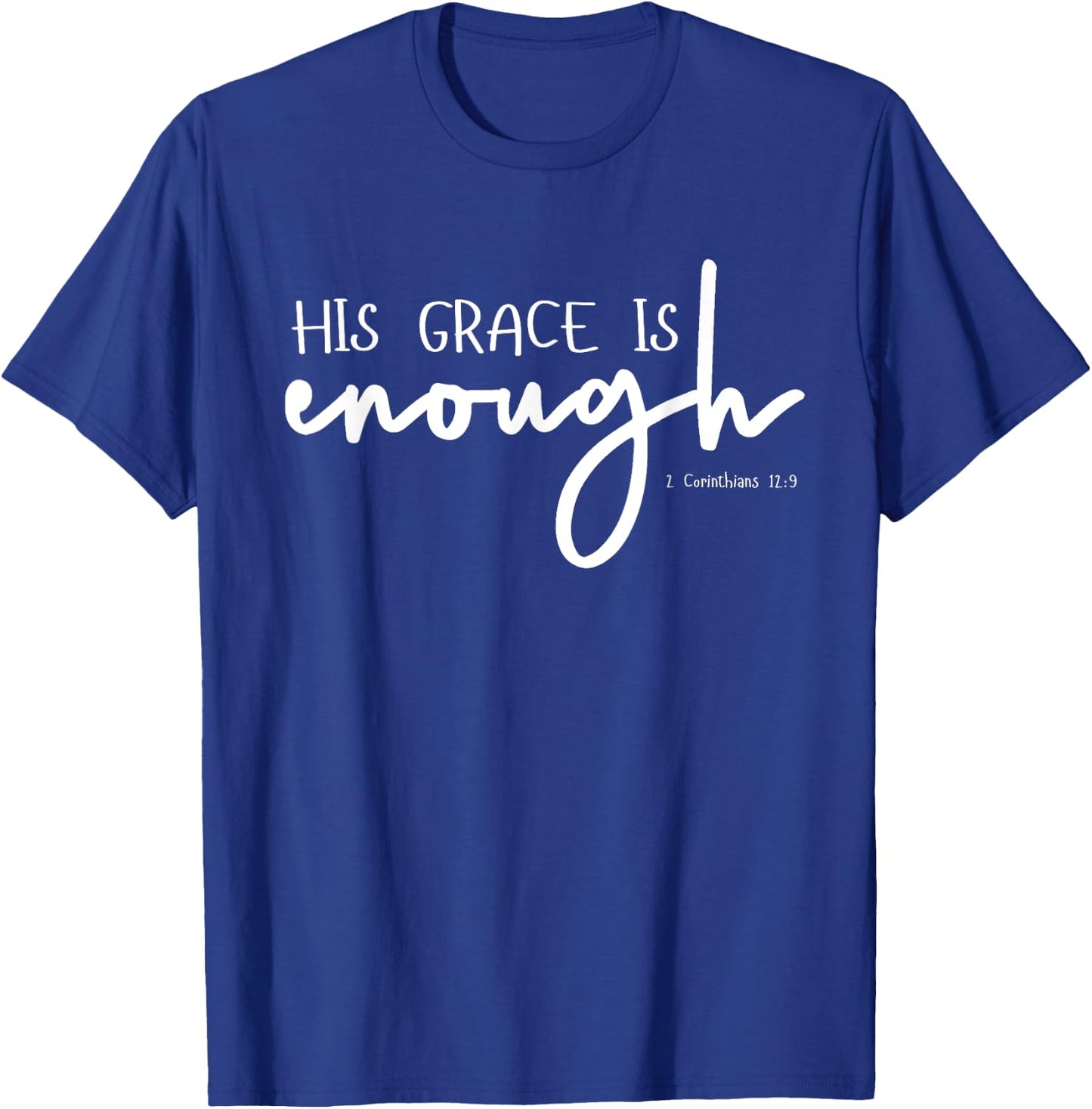 Christian GRACE shirts, HIS GRACE IS ENOUGH 2-Cor-12-9 T-Shirt - T-Shirt | Royal